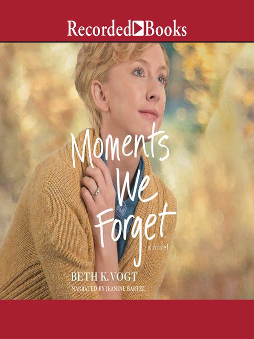 Title details for Moments We Forget by Beth K. Vogt - Available